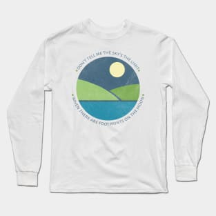 Don't tell me the sky is the limit when there are footprints on the Moon Long Sleeve T-Shirt